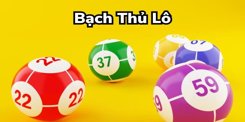 Bạch thủ lô là phương pháp chơi lô đề nhiều người ưa chuộng