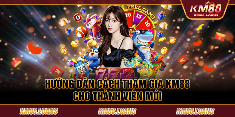 Hướng dẫn cách tham gia KM88 cho thành viên mới